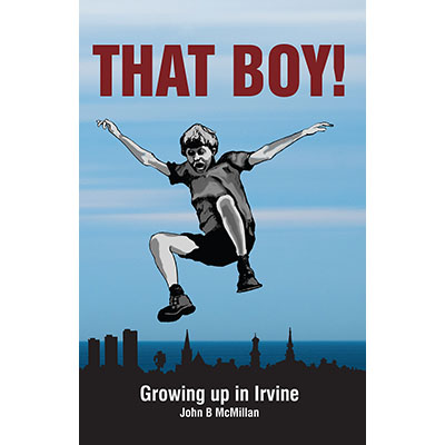 That Boy! Growing up in Irvine, 1941-1967